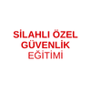 Silahlı &Ouml;zel g&uuml;venlik eğitimi - ADIYAMAN